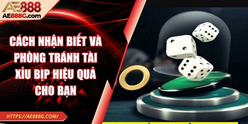 Cách nhận biết và phòng tránh tài xỉu bịp hiệu quả cho bạn